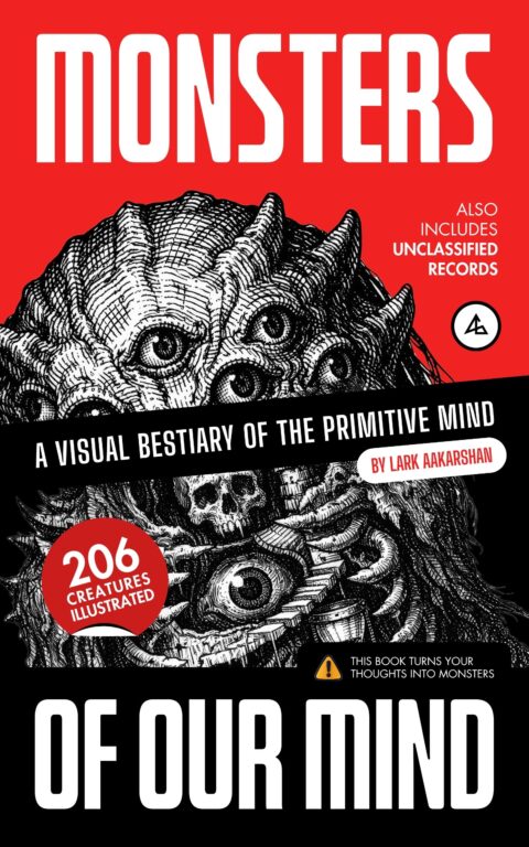 Monsters of Our Mind: A Visual Bestiary of the Primitive Mind (206 Creatures Illustrated)