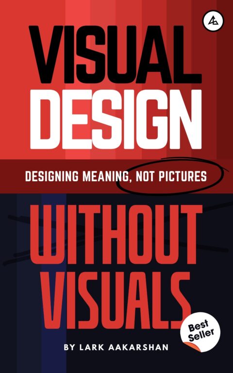Visual Design Without Visuals: Designing Meaning, Not Pictures